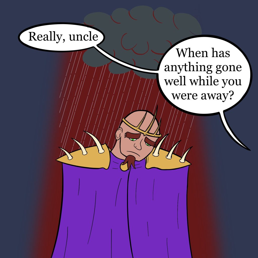 The God-king pouts, slightly pathetically. A metaphorical rain cloud has appeared over his head, pouring atop him.